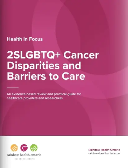 Health in Focus: 2SLGBTQ+ Cancer Disparities and Barriers to Care | Rainbow Health Ontario