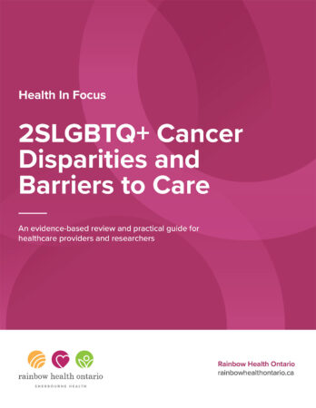 Health In Focus: 2SLGBTQ+ Cancer Disparities and Barriers to Care | Rainbow Health Ontario